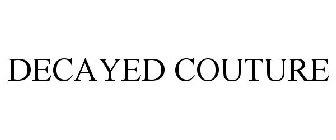 DECAYED COUTURE