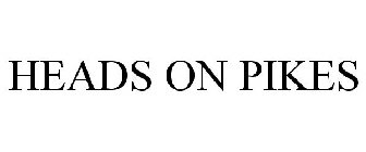 HEADS ON PIKES