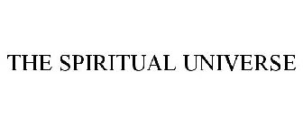 THE SPIRITUAL UNIVERSE