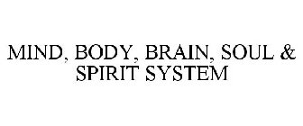 MIND, BODY, BRAIN, SOUL & SPIRIT SYSTEM
