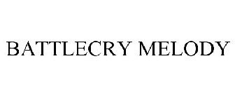 BATTLECRY MELODY