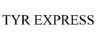 TYR EXPRESS