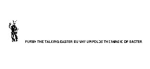 FURBY THE TALKING EASTER BUNNY UNFOLDS THE MAGIC OF EASTER