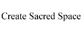 CREATE SACRED SPACE