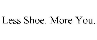 LESS SHOE. MORE YOU.