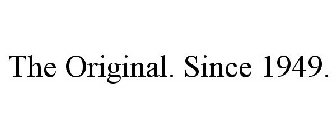 THE ORIGINAL. SINCE 1949.