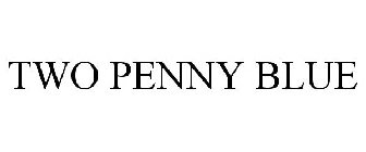 TWO PENNY BLUE