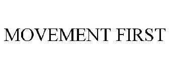 MOVEMENT FIRST