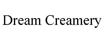 DREAM CREAMERY