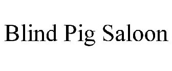 BLIND PIG SALOON