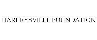 HARLEYSVILLE FOUNDATION