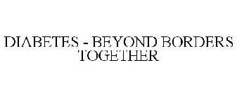 DIABETES - BEYOND BORDERS TOGETHER