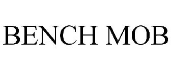 BENCH MOB