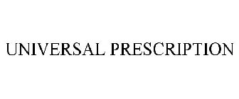 UNIVERSAL PRESCRIPTION