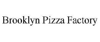 BROOKLYN PIZZA FACTORY