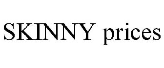 SKINNY PRICES