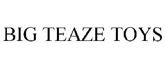 BIG TEAZE TOYS