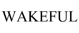 WAKEFUL