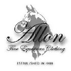 A ALLON FINE EQUESTRIAN CLOTHING ESTABLISHED IN 1999