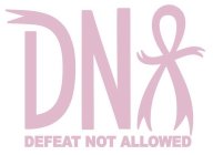 DNA DEFEAT NOT ALLOWED