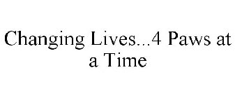 CHANGING LIVES...4 PAWS AT A TIME