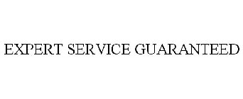 EXPERT SERVICE GUARANTEED