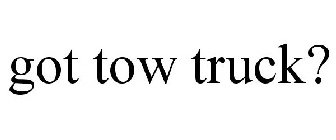 GOT TOW TRUCK?