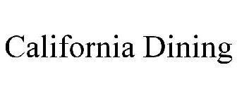 CALIFORNIA DINING