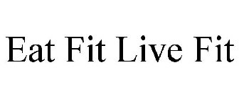 EAT FIT LIVE FIT