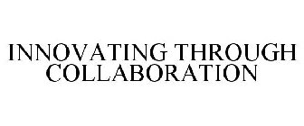 INNOVATING THROUGH COLLABORATION