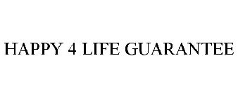 HAPPY 4 LIFE GUARANTEE