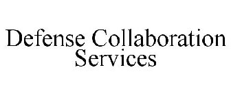 DEFENSE COLLABORATION SERVICES