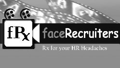 FRX FACERECRUITERS RX FOR YOUR HR HEADACHES