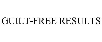 GUILT-FREE RESULTS