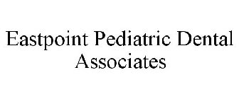 EASTPOINT PEDIATRIC DENTAL ASSOCIATES