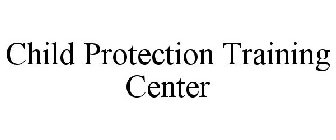 CHILD PROTECTION TRAINING CENTER