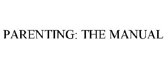PARENTING: THE MANUAL