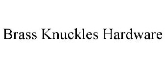 BRASS KNUCKLES HARDWARE