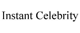 INSTANT CELEBRITY