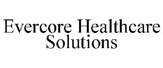 EVERCORE HEALTHCARE SOLUTIONS