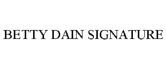 BETTY DAIN SIGNATURE