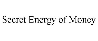 SECRET ENERGY OF MONEY