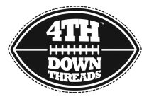 4TH DOWN THREADS