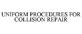 UNIFORM PROCEDURES FOR COLLISION REPAIR