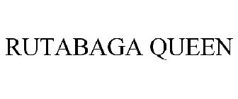 RUTABAGA QUEEN