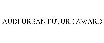 AUDI URBAN FUTURE AWARD