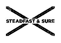 STEADFAST & SURE