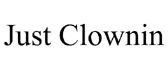 JUST CLOWNIN