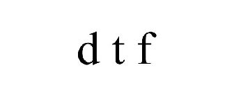 D T F