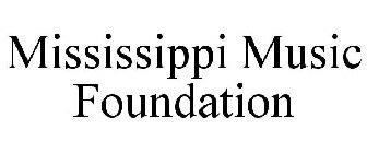 MISSISSIPPI MUSIC FOUNDATION